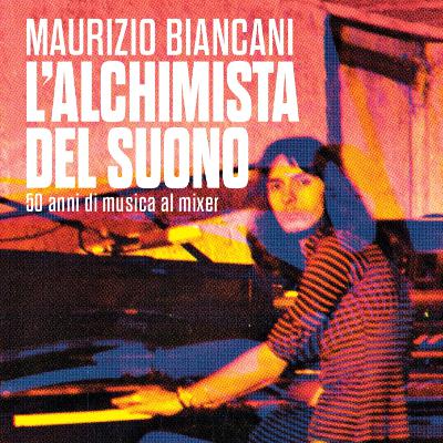 MAURIZIO BIANCANI: "L'alchimista del suono" - 14/02/26 MAURIZIO BIANCANI: "L'alchimista del suono" - 14/02/26