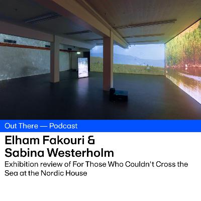 For Those Who Couldn’t Cross the Sea: Curator Elham Fakouri and Sabina Westerholm, Director at the Nordic House.