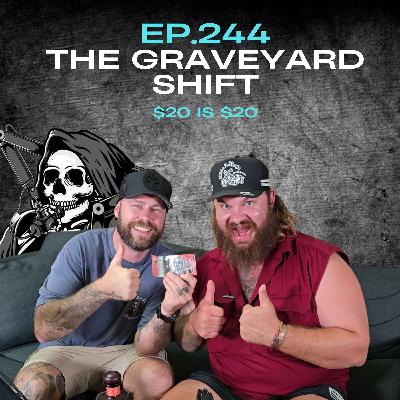 Ep.244 - The Graveyard Shift