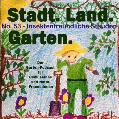 No. 53 - Insektenfreundlich und schneckenresistent: unsere Lieblingsstauden