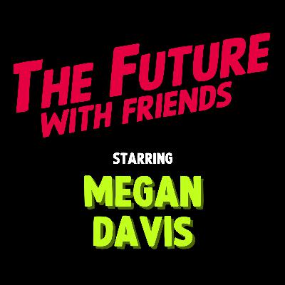 The Future of Acting with Megan Davis | Ep 6