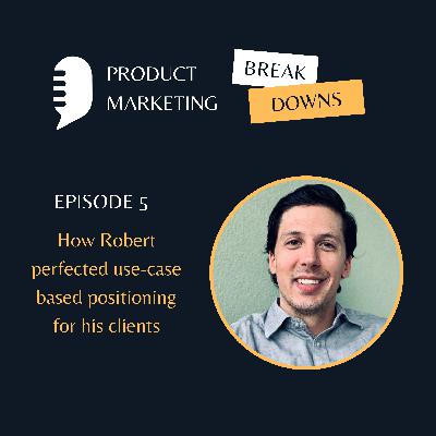 How Robert perfected use-case based positioning for his clients
