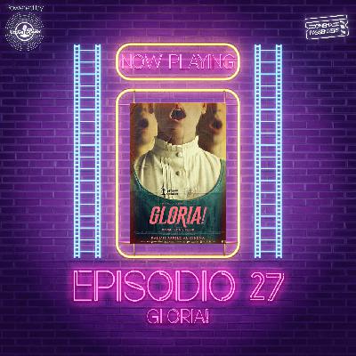 Ep. 27: Gloria!