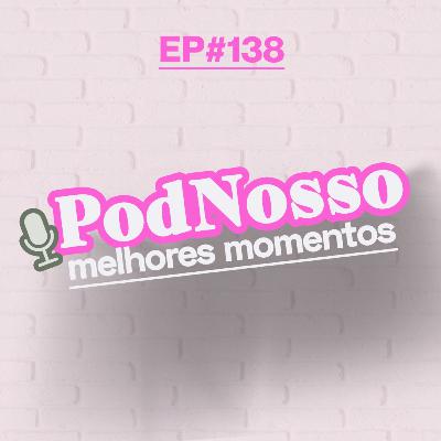 MELHORES CORTES E MOMENTOS DO PODNOSSO | PODNOSSO #138