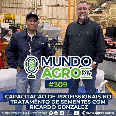 #EP309 Capacitação de Profissionais no Tratamento de Sementes com RICARDO GONZALEZ.
