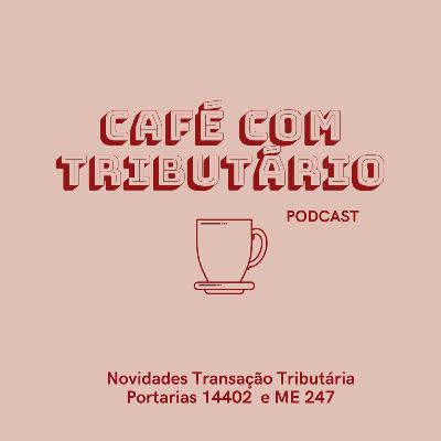 EXTRA - Novidades Transação Tributária Portarias 14402 e ME 247