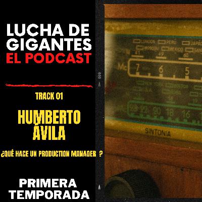 Lucha de Gigantes , El Podcast .Invitado : Humberto Ávila , Production Manager de Matisse.