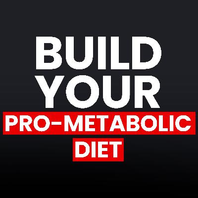 How To Build a Pro-Metabolic Diet (That Actually Works) How To Build a Pro-Metabolic Diet (That Actually Works)