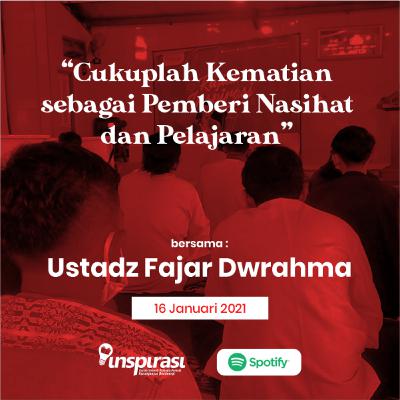 Ustadz Fajar Dwirahma - Cukuplah Kematian Sebagai Pemberi Nasehat & Peringatan