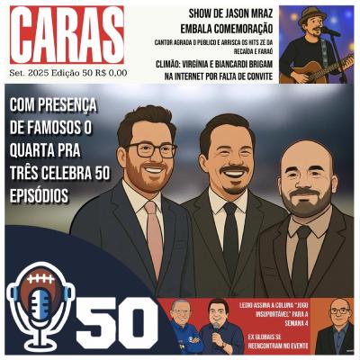 Episódio 50 - Cinquentou! Confira a celebração do Quarta Pra Três