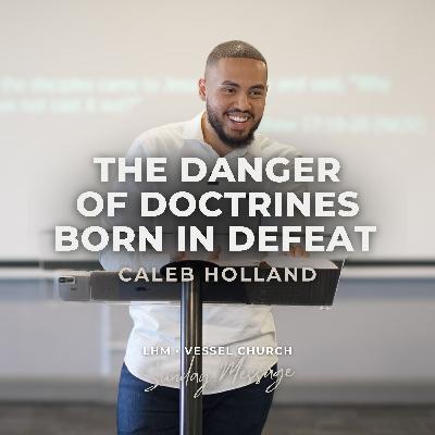 The Danger of Doctrines Born in Defeat