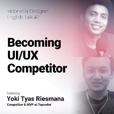 Becoming Competitive UI UX Contestant feat Yoki Tyas Riesmana Becoming Competitive UI UX Contestant feat Yoki Tyas Riesmana