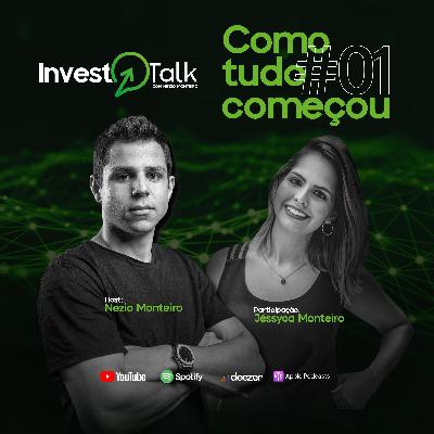 EP01 | Invest Talk | Como tudo começou