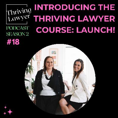 #2.18 Introducing the Thriving Lawyer Course: Launch!