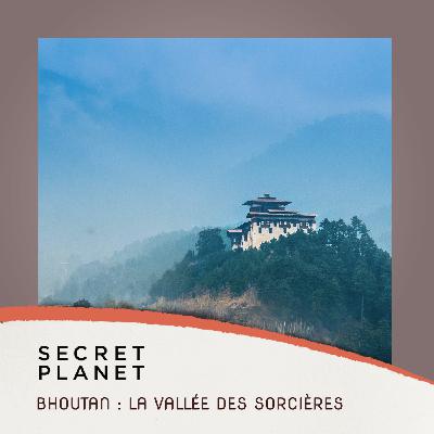 Bhoutan : La Vallée des Sorcières - Les grands reportages #2