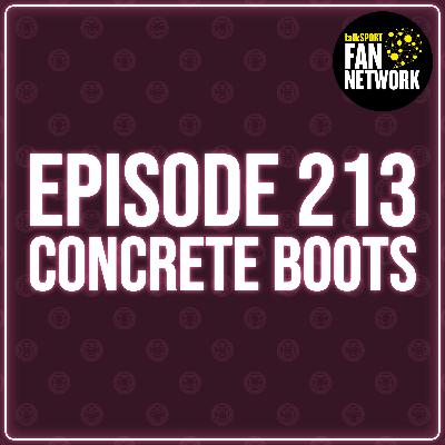 Episode 213 - Concrete Boots
