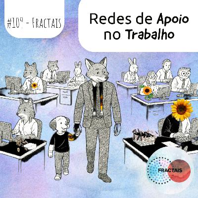 Famílias Atípicas e Redes de Apoio no Trabalho