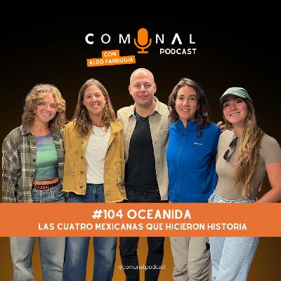 #104 OCEANIDA: Las cuatro mexicanas que hicieron historia