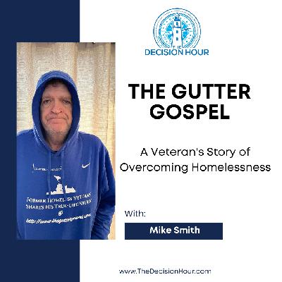 Ep: 350 - The Gutter Gospel: Veteran's Story of Overcoming Homelessness Ep: 350 - The Gutter Gospel: Veteran's Story of Overcoming Homelessness