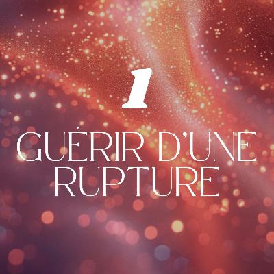 1. Comment guérir après une rupture difficile ?
