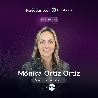 EP 031: Cómo aprovechar el cambio para impulsar tu liderazgo | Mónica Ortiz Ortiz | Grupo Éxito