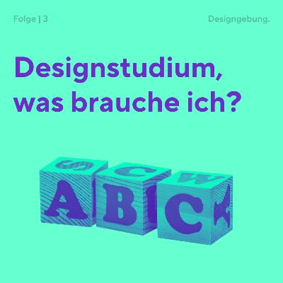 3 | Designstudium, was brauche ich? 3 | Designstudium, was brauche ich?