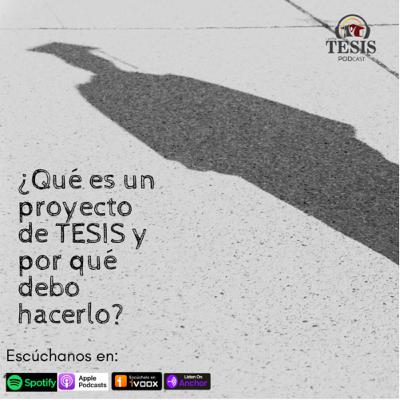 ¿Qué es un proyecto de TESIS y por qué debo hacerlo?