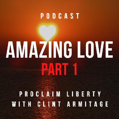 Amazing Love Part 1 Amazing Love Part 1