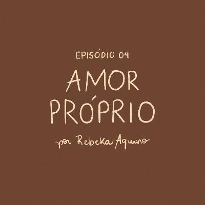 EP04 | Amor próprio