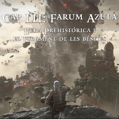 Capítol LII: Farum Azula - L'Era Prehistòrica i el jurament de les bèsties