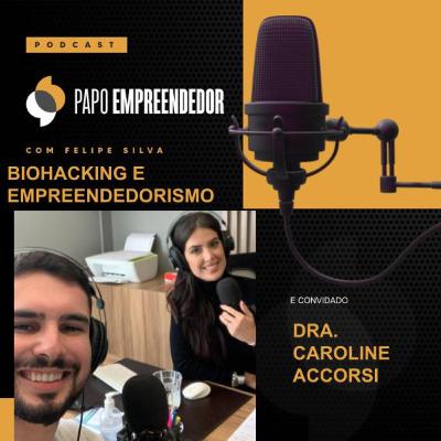 EP2 - BIOHACKING E EMPREENDEDORISMO COM DRA. CAROLINE ACCORSI