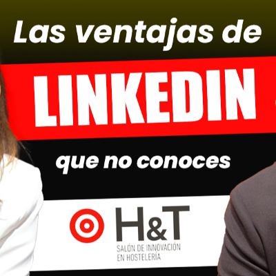 Cómo Usar LinkedIn de Forma Correcta. Episodio 180
