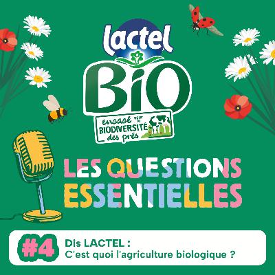 Dis LACTEL : C’est quoi l’agriculture biologique ?