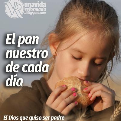 El pan nuestro de cada día