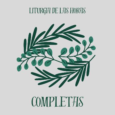 Completas Miércoles de la II semana del Tiempo Ordinario