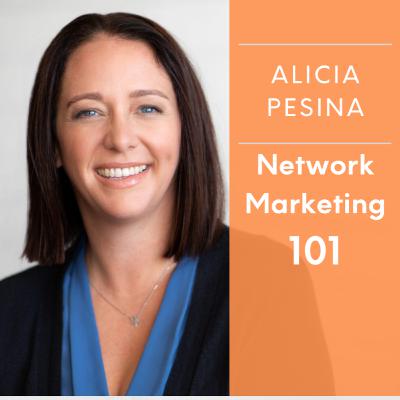 Network Marketing 101 w/ Alicia Pesina | FLWpodcast