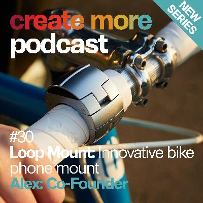 Ep30 - Loop Mount - Co-Founder Ep30 - Loop Mount - Co-Founder