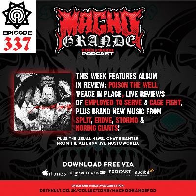 Macho Grande 337 Metal Podcast with: Poison The Well, Employed To Serve, Split, Stormo, Erdve, Nordic Giants, Neurosis