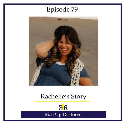 Episode 79- Rachelle's Story Episode 79- Rachelle's Story