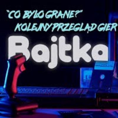 "Co było grane?". Kolejny przegląd gier z Bajtka
