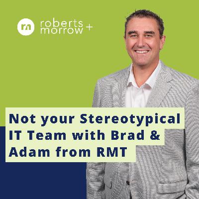 Not your Stereotypical IT Team featuring Brad & Adam from RMT