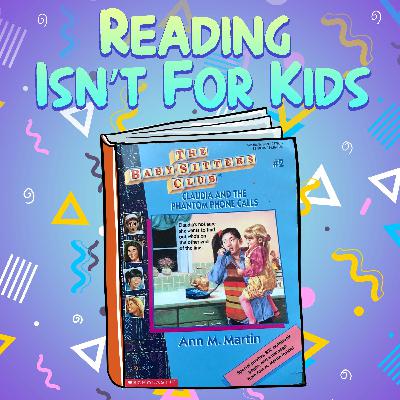 Ep. 70 - The Baby-Sitters Club Book #2 Claudia and the Phantom Phone Calls Ep. 70 - The Baby-Sitters Club Book #2 Claudia and the Phantom Phone Calls