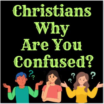 This Is Why Christians Are Confused This Is Why Christians Are Confused