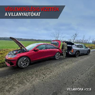 Villanyóra #318 - Véglemerülésig vezettük a villanyautókat