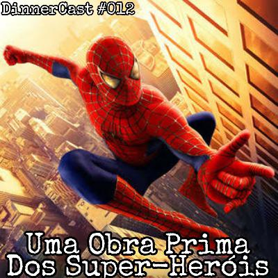 DinnerCast #012 - Homem Aranha (2002): Um Clássico dos Heróis (ou será que não) | DinnerClub