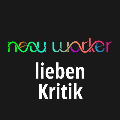 #89 New Worker lieben Kritik