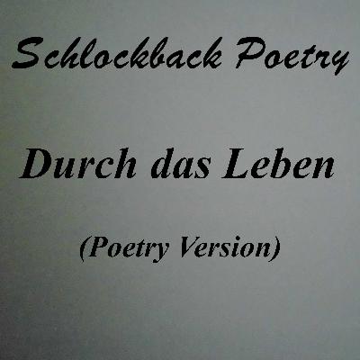 Durch das Leben (Poetry Version)