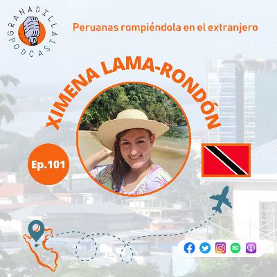 Episodio 101: Ximena Lama-Rondón - Trinidad y Tobago