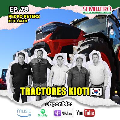 EP. 78 Tractores Agrícolas KIOTI | Pedro Peters, Abel López