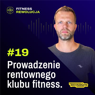 #19 Prowadzenie rentownego klubu fitness - Andrzej Fałdziński